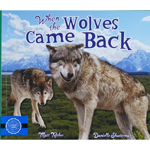 2B读者系列原版英语绘本当狼群归来科普自然生态动物故事马特雷赫著丹妮尔舒斯特曼绘讲述黄石公园狼群生态故事适合710岁儿童阅