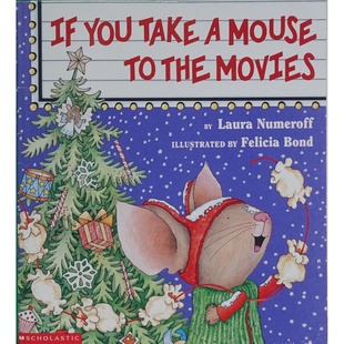 英语原版书如果你给系列IfYouTakeAMousetotheMovies绘本劳拉努梅罗夫著菲丽西亚邦德绘学乐出版社出版适合36岁亲子共读培养逻辑