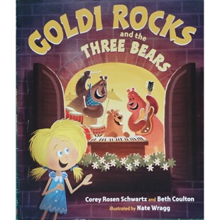 英语原版书歌蒂洛克斯和三只熊绘本Rock童话改编亲子共读科里罗森施瓦茨和贝丝库尔顿创作内特拉格绘制插画学乐出版社出版适合