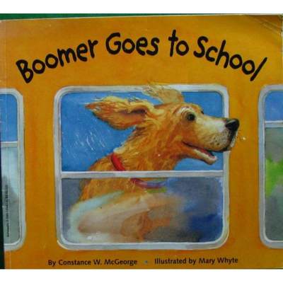 BOOMER GOES TO SCHOOL by Constance W. McGeorge Illustrator-Mary Whyte平装Scholastic潮去的学校上学