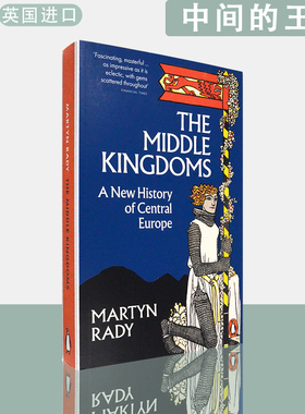 【现货】英文原版中间的王国：新中欧史 The Middle Kingdoms: A New History of Central Europe Martyn Rady马丁·拉迪