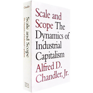 【现货】规模与范围：工业资本主义的动力 Scale and Scope: The Dynamics of Industrial Capitalism 正版 Alfred D. Chandler