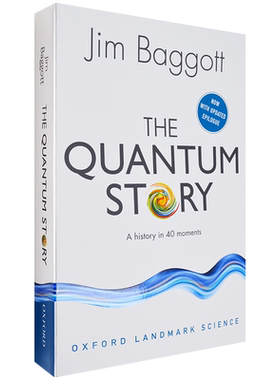【现货】The Quantum Story: A history in 40 moments 量子的故事：40个历史时刻 Jim Baggott 正版进口 英文原版书