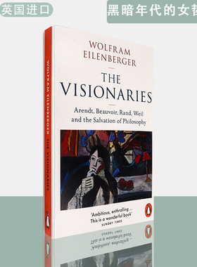 【现货】英文原版黑暗年代的女哲学家The Visionaries: Arendt, Beauvoir, Rand, Weil and the Salvation of Philosophy