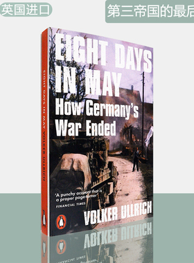 【现货】第三帝国的最后八天 Eight Days in May: How Germany's War Ended 福尔克尔·乌尔里希 Volker Ullrich
