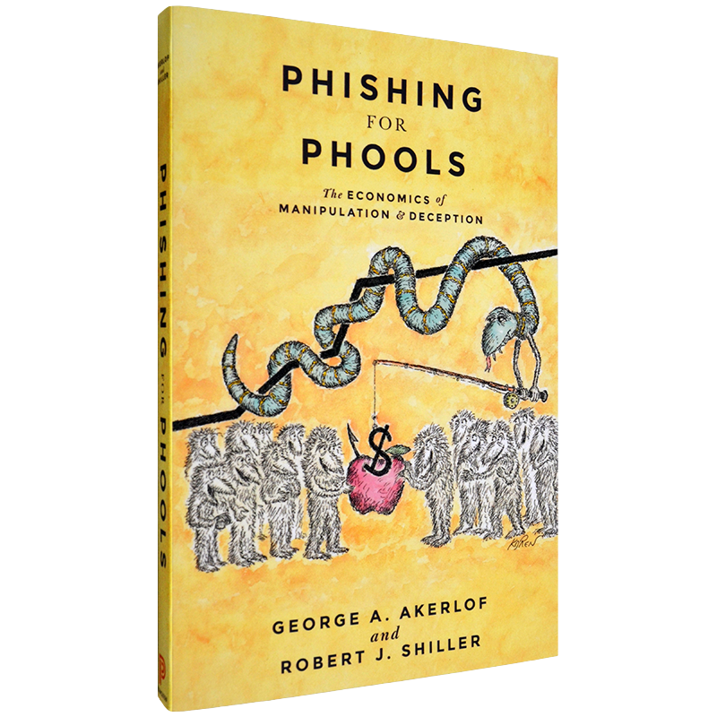 现货Phishing for Phools: The Economics of Manipulation and Deception 钓愚 操纵与欺骗的经济学 乔治·阿克洛夫 罗伯特·席勒