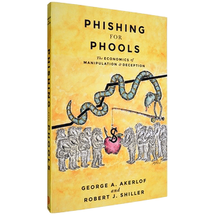 现货Phishing for Phools: The Economics of Manipulation and Deception 钓愚 操纵与欺骗的经济学 乔治·阿克洛夫 罗伯特·席勒