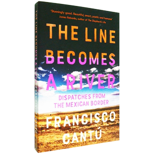 【现货】来自美墨边界的急件 The Line Becomes A River: Dispatches from the Mexican Border 美墨边境回忆录 英版进口 原版书