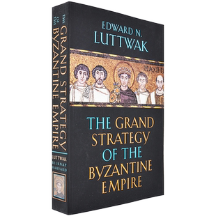 【现货】The Grand Strategy of the Byzantine Empire 拜占庭帝国大战略 Edward N. Luttwak 哈佛大学出版社 正版进口
