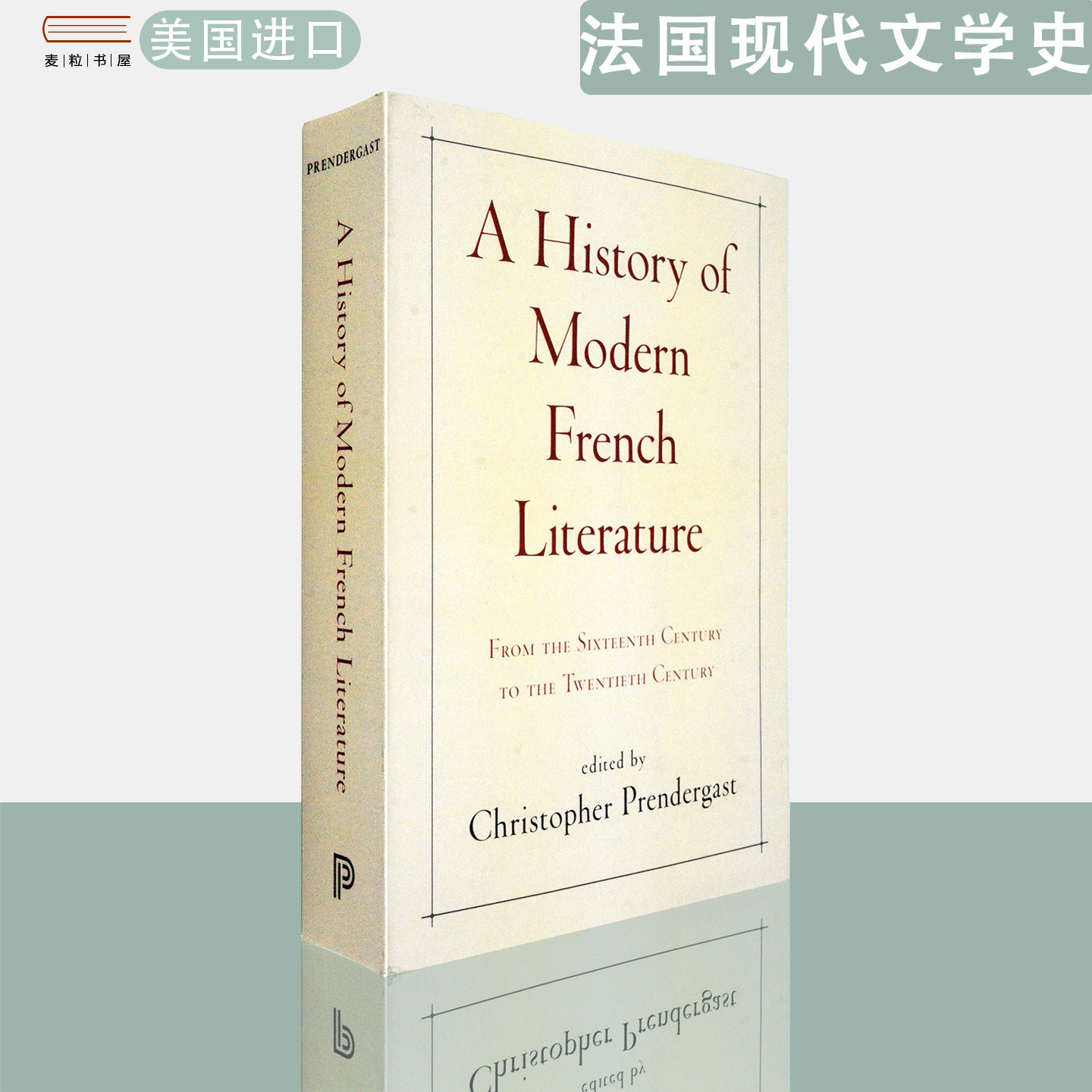 【现货】英文原版 法国现代文学史:从16世纪到20世纪 A History of Modern French Literature Christopher Prendergast
