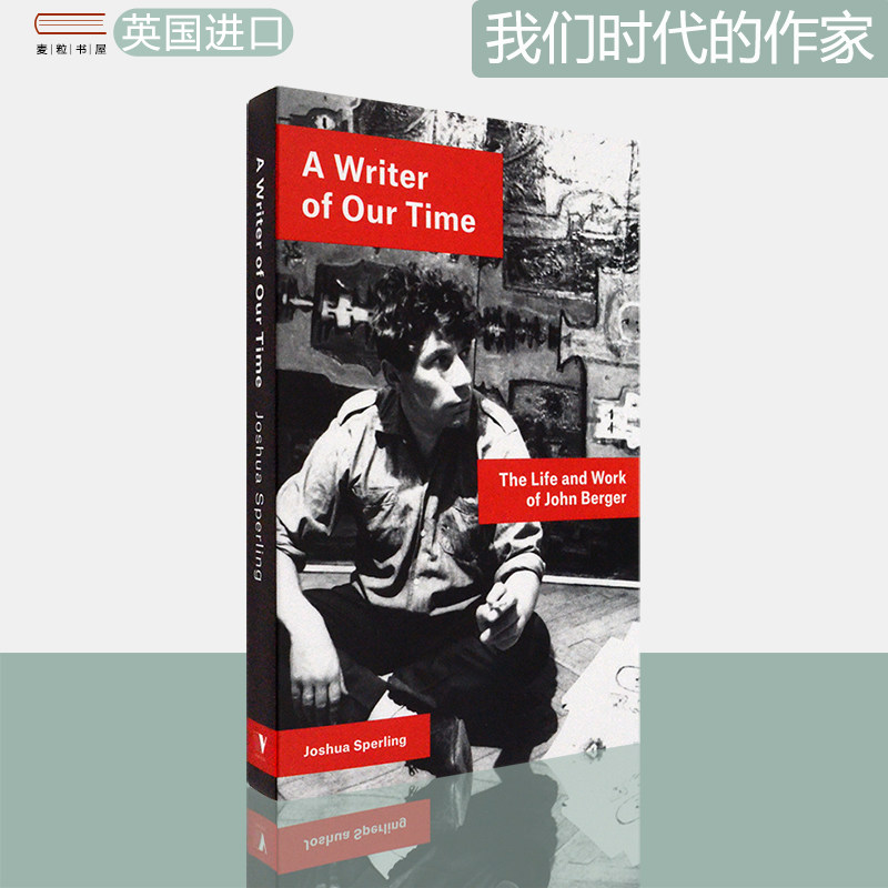 【现货】凝视约翰伯格：我们时代的作家 A Writer of Our Time: The Life and Work of John Berger 约翰伯格的三重生命英版进口