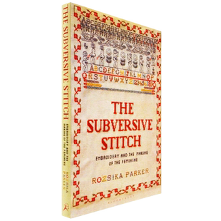 【现货】颠覆性的针法 The Subversive Stitch: Embroidery and the Making of the Feminine 学术进口 Rozsika Parker 原版图书