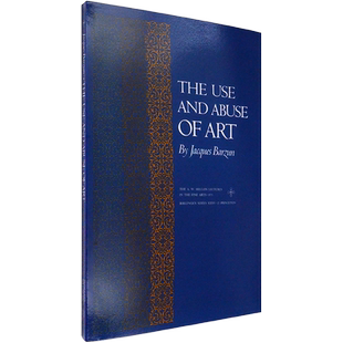 【现货】艺术的运用和滥用 The Use and Abuse of Art 原版进口 Jacques Barzun 普林斯第大学出版社