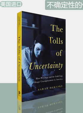 【现货】不确定性的代价 The Tolls of Uncertainty: How Privilege and the Guilt Gap Shape Unemployment in America 普林斯顿