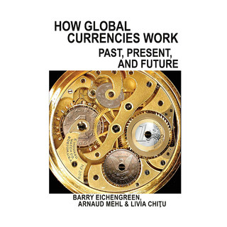【现货】全球货币如何运作：过去，现在和将来 How Global Currencies Work: Past, Present, and Future 普林斯顿大学出版社