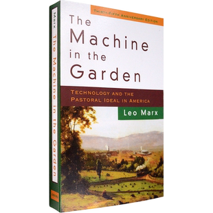 【现货】The Machine in the Garden: Technology and the Pastoral Ideal in America 花园里的机器：美国的技术与田园理想