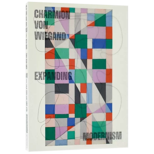 【现货】查米恩·冯·韦根 抽象表现主义画册 Charmion Von Wiegand: Coloring Modernism: Expanding Modernism 着色现代主义艺术