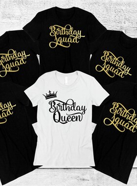 Birthday Queen Shirt squad party women group tshirts派对短袖