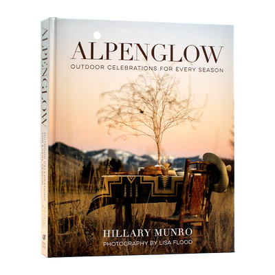 现货 Alpenglow: Outdoor Celebrations for Every Season 朝霞:户外庆祝每一个季节 创意派对和有趣的乡村活动 英文原版