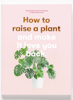 现货 How to Raise a Plant and Make it Love You Back 如何种植植物，让它也爱你  英文原版绿色植物家居室内布置 原版