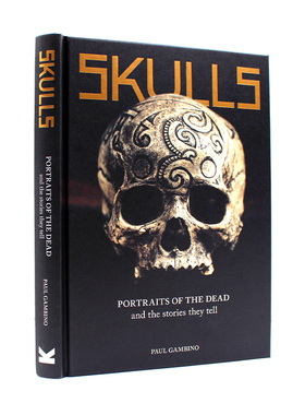 现货 Skulls: Portraits of the Dead and the Stories They Tell 骷髅头骨 死者肖像与短篇插图故事展示 摄影画册 英文原版