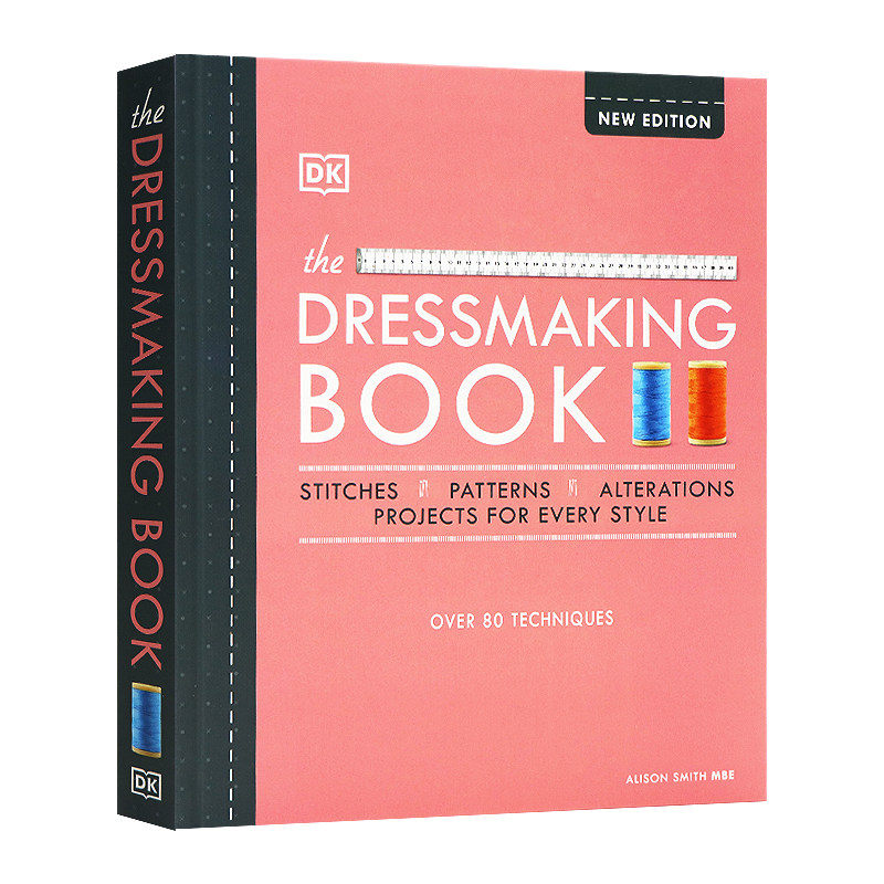DK 服装制作裁缝参考指南书 英文原版 The Dressmaking Book 超过80种技术的裁缝书 剪裁缝纫机巧与风格图解百科 精装 原创服装