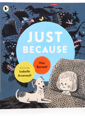 正因为是 英文原版绘本 Just Because 亲子共读温馨睡前故事绘本满足孩子的好奇心 儿童英语启蒙认知图画书平装Isabelle Arsenault