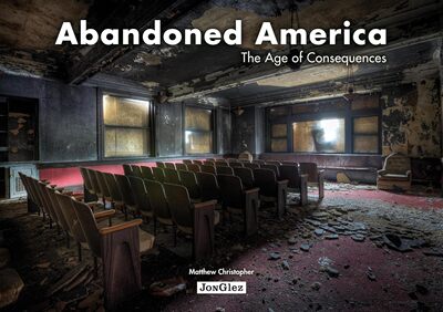 【预售】被抛弃的美国:后果时代(琼·贝莱斯)(琼·贝莱斯相册)ABANDONED AMERICA – THE AGE OF CONSEQUENCES 进口摄影书籍