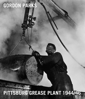 【预售】戈登公园:匹兹堡油脂工厂,1944-1946年 Gordon Parks: Pittsburgh Grease Plant, 1944-1946 进口书籍 摄影书籍