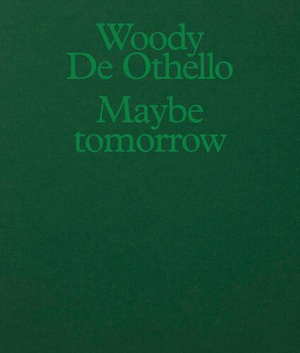 【预售】雕塑家伍迪·德·奥赛罗：可能明天 Woody De Othello: Maybe Tomorrow 进口书籍 艺术书籍