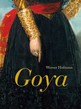 【现货】西班牙浪漫主义画家 Francisco Goya 戈雅画册 Goya. Du ciel a l'enfer en passant par le monde 弗朗西斯科