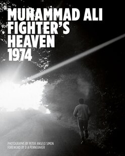 【现货】穆罕默德·阿里：斗士 Muhammad Ali: Fighter's Heaven 1974: Photographs by Peter Angelo Simon