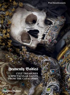 【现货】天国之躯:地下墓穴中的祭仪珍宝与装饰华丽的圣徒 Heavenly Bodies: Cult Treasures & Spectacular Saints from the