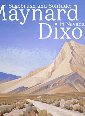 【现货】鼠尾草与孤寂:梅纳德·迪克森在内华达州 Sagebrush and Solitude: Maynard Dixon in Nevada｜老佛爷书店