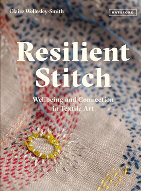 【现货】弹性缝合：纺织艺术中的幸福与连接 Resilient Stitch: Wellbeing and Connection in Textile Art 进口原版纺织艺术图书