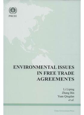 ENVIRONMENTAL ISSUES IN FREE TRADE AGREEMENTS 9787511126535 中国环境出版社 李丽平　等著