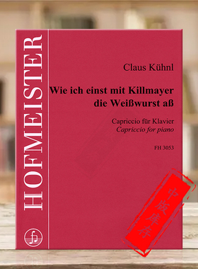 库恩 我和基尔梅耶一起 钢琴独奏 德国霍夫曼斯特原版乐谱书 Kuhnl Wie Ich Einst mit Killmayer die Weibwurst ab Piano FH3053