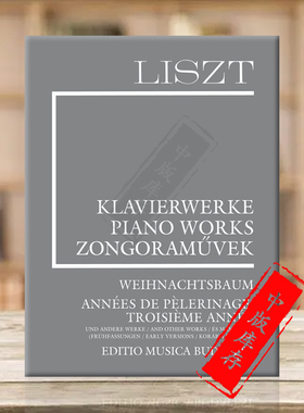 李斯特 圣诞树 巡礼之年 旅行岁月等 增刊14 钢琴 布达佩斯乐谱书 Weihnachtsbaum Annees de Pelerinage Troisieme Annee Z14763