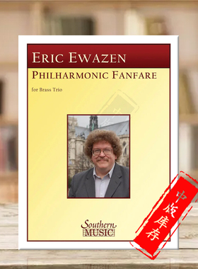 伊瓦森爱乐仪式短曲 铜管三重奏 Southern Music原版乐谱书 Ewazen Philharmonic Fanfare for Brass Trio HL03776402