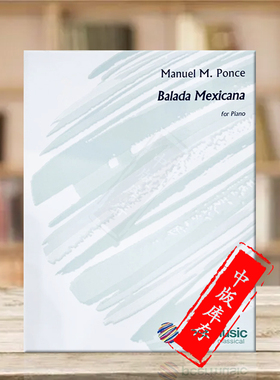 曼努埃尔庞塞墨西哥叙事曲 钢琴独奏 Peermusic原版进口乐谱书 Manuel Ponce Balada Mexicana for Piano Solo HL00228950