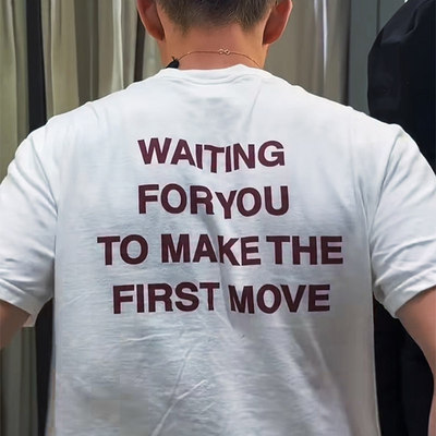 WAITING FOR YOU TO MAKE THE FIRST MOVE英文T恤痞帅宽松男士