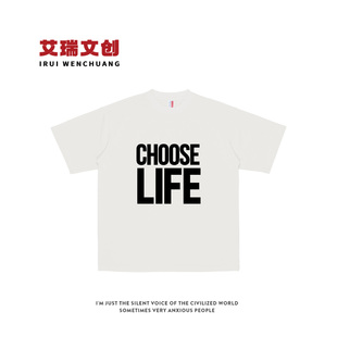 T恤纯棉半袖 CHOOSE 趣味英文短袖 夏季 潮小众设计男女 LIFE