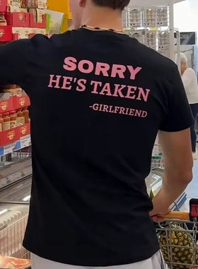 SORRY HE'S TAKEN GIRLFRIEND趣味英文短袖T恤夏季纯棉 半袖潮