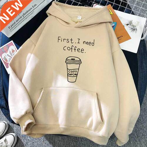 Autumn Winter Women Harajuku Hoodies First I Need Coffee Let
