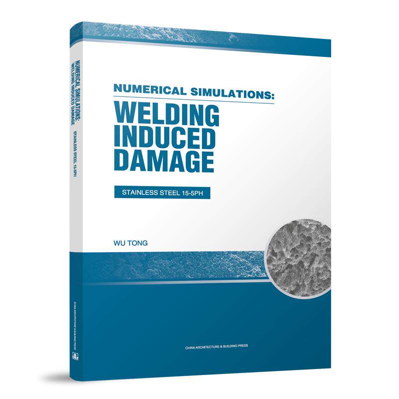 NUMERICAL SIMULATIONS: WELDING INDUCED DAMAGE STAINLESS STEEL 15-5PH 基于相变场的金属材料损伤研究及工程应用