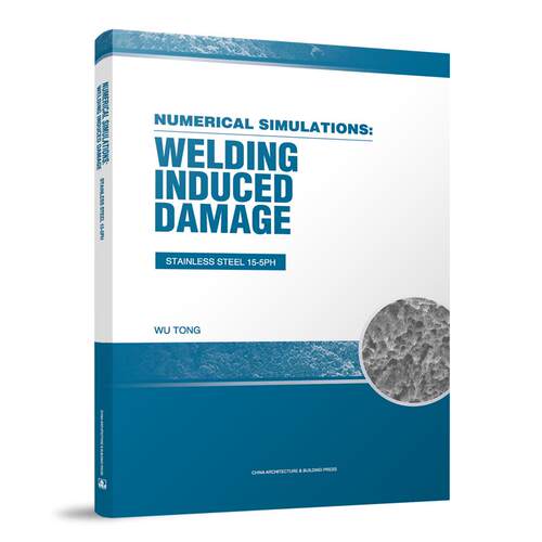 NUMERICAL SIMULATIONS: WELDING INDUCED DAMAGE STAINLESS STEEL 15-5PH 基于相变场的金属材料损伤研究及工程应用