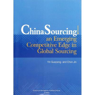 【文】 China Sourcing:an Emerging Competitive Edge in Global Sourcing  9787509617281 经济管理出版社