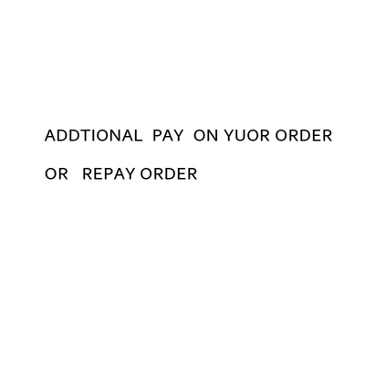 Additional Pay on Your Order  Or Repay  Order
