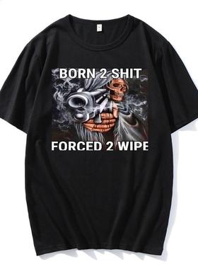Hot Sale Fashion Anime The Born To Shit Forced To Wipe Print