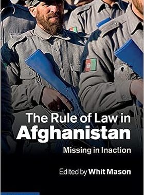现货 英文原版 阿富汗的法治： 无所作为的缺失The Rule of Law in Afghanistan: Missing in Inaction 9780521176682